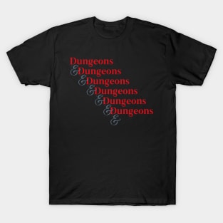 Dungeons and Dungeons and Dungeons T-Shirt